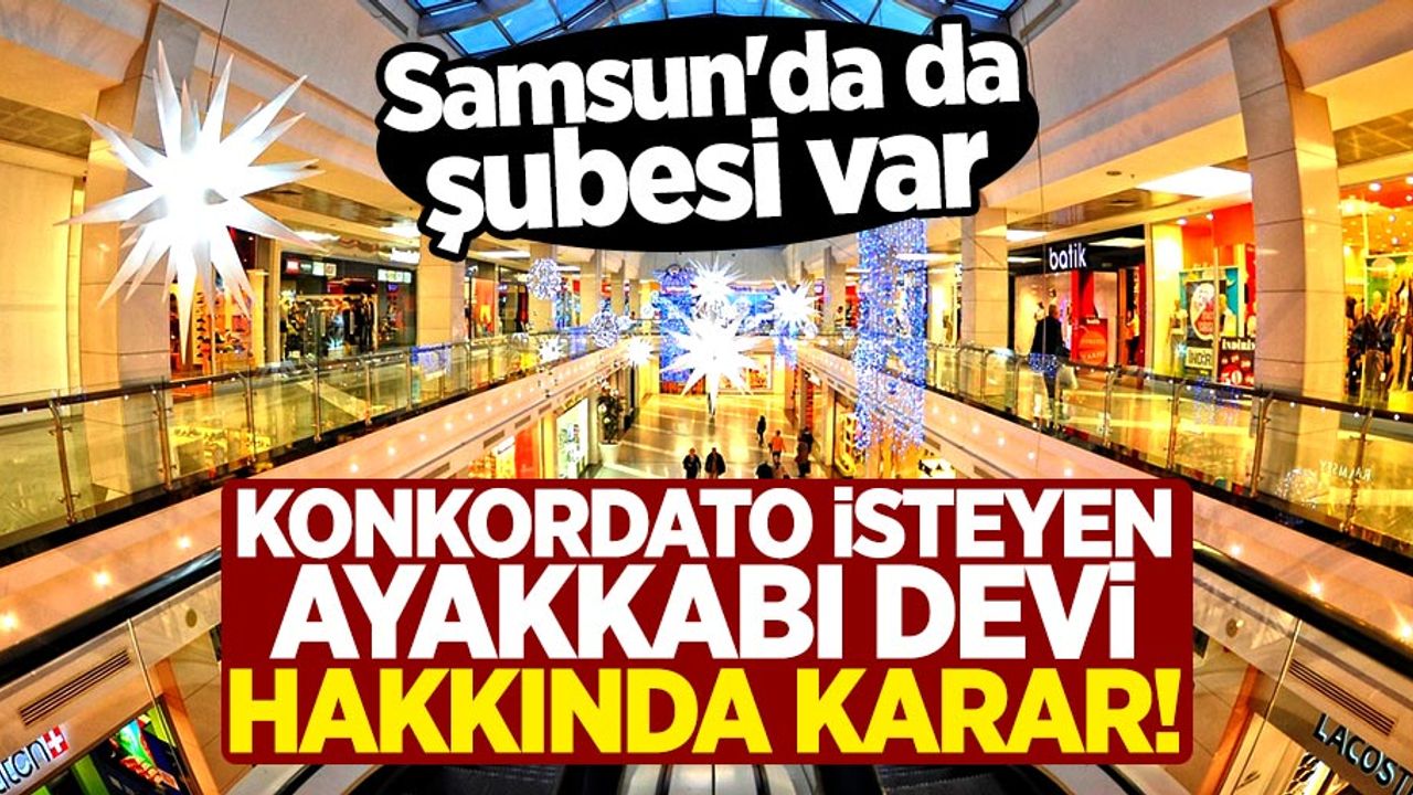 Konkordato isteyen ayakkabı devi hakkında karar!