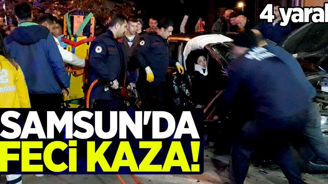 Samsun'da feci kaza! 4 yaralı