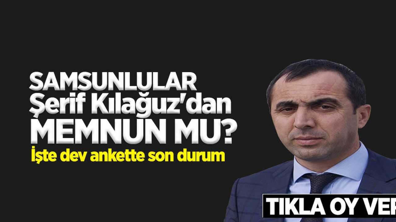 Samsunlular Şerif Kılağuz'dan memnun mu? İşte 4. hafta anket sonuçları