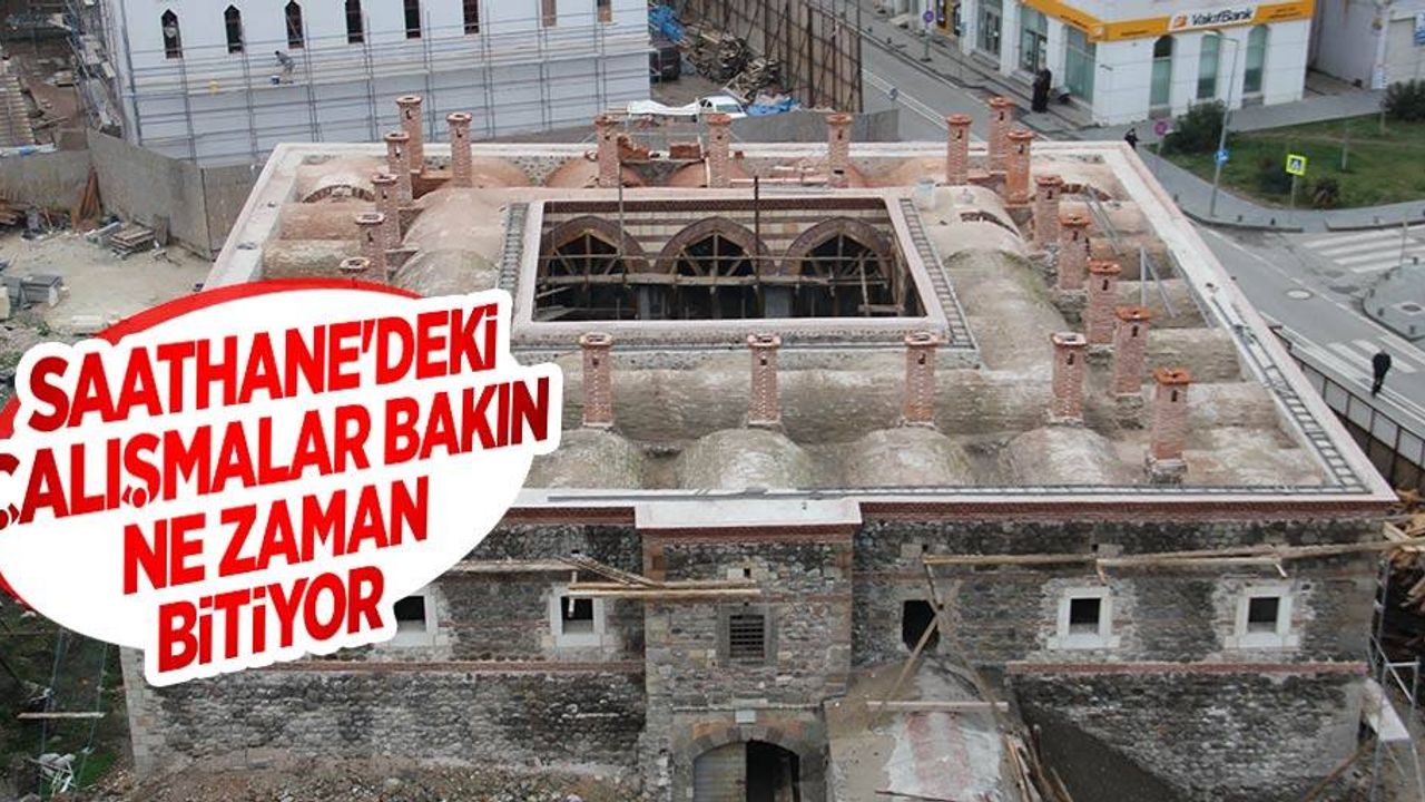 Saathane'deki çalışmalar bakın ne zaman bitiyor?