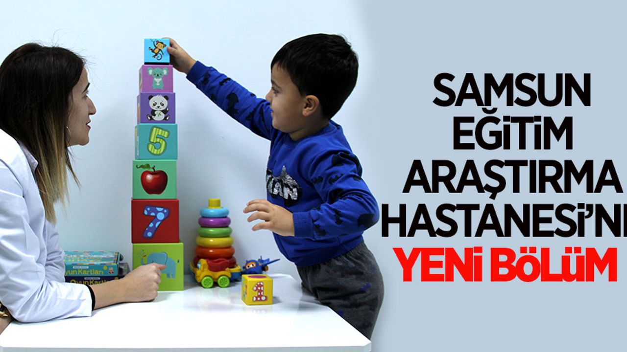Samsun Eğitim ve Araştırma Hastanesi'ne yeni bölüm