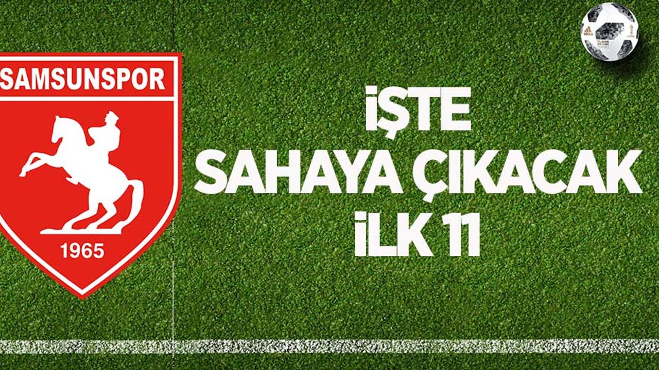 Samsunspor Manisaspor karşılaşması ilk 11