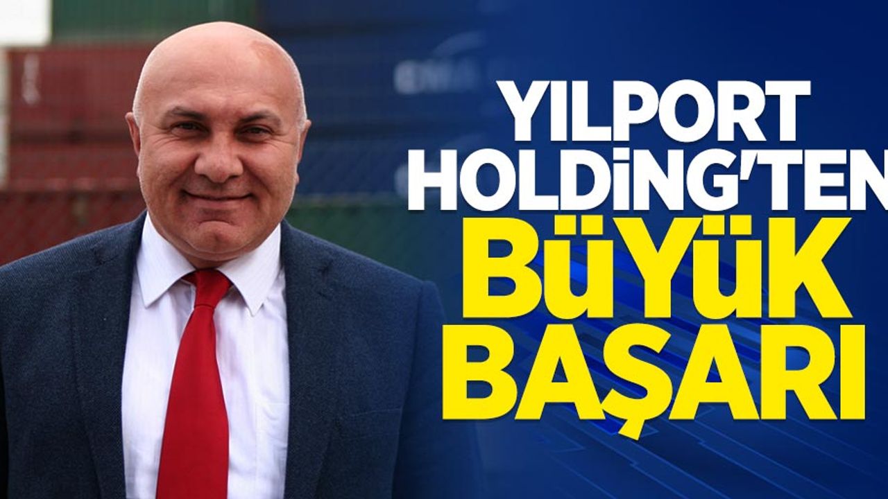 YILPORT Holding'ten büyük başarı
