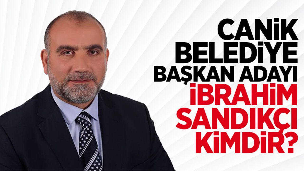 AK Parti Canik Belediye Başkan adayı İbrahim Sandıkçı kimdir?