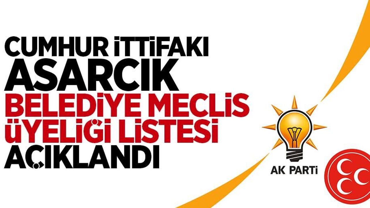 Asarcık'ın Cumhur İttifakı listesi açıklandı!