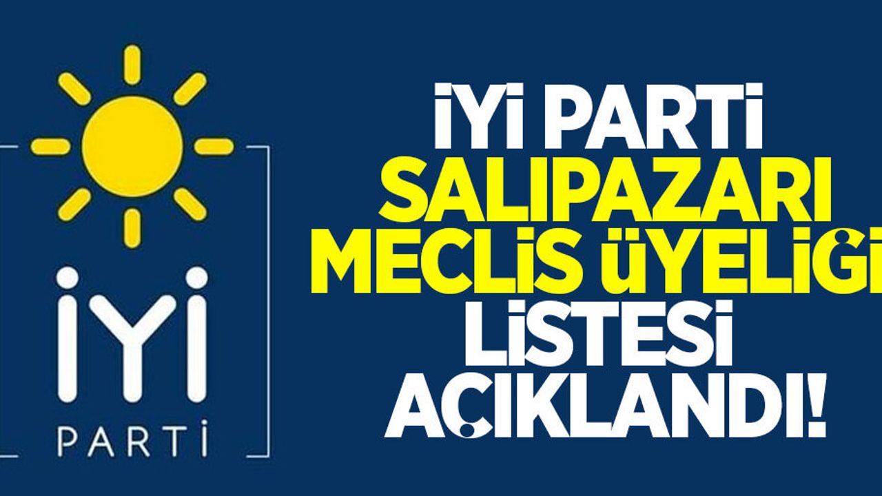 İYİ Parti Salıpazarı meclis üyeliği listesi açıklandı