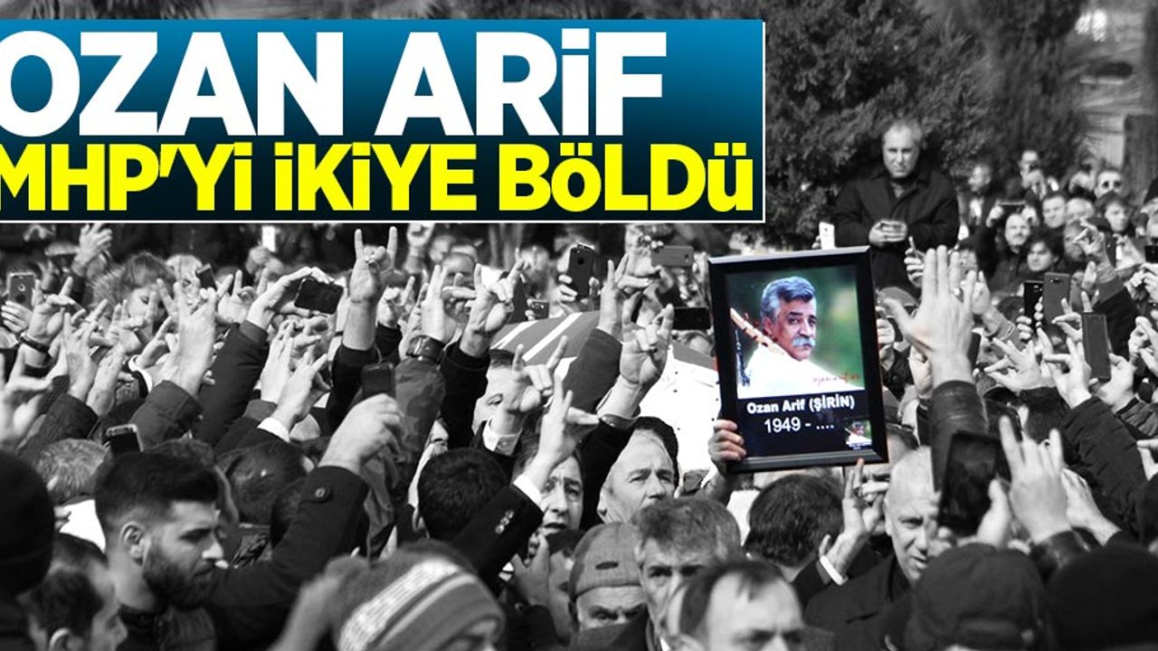 Ozan Arif MHP'yi İkiye Böldü