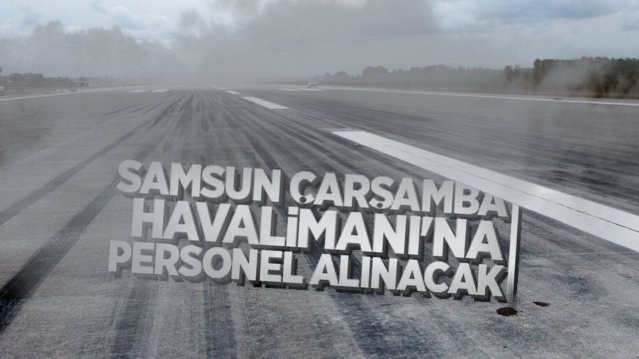 Samsun Çarşamba Havalimanı'na personel alınacak