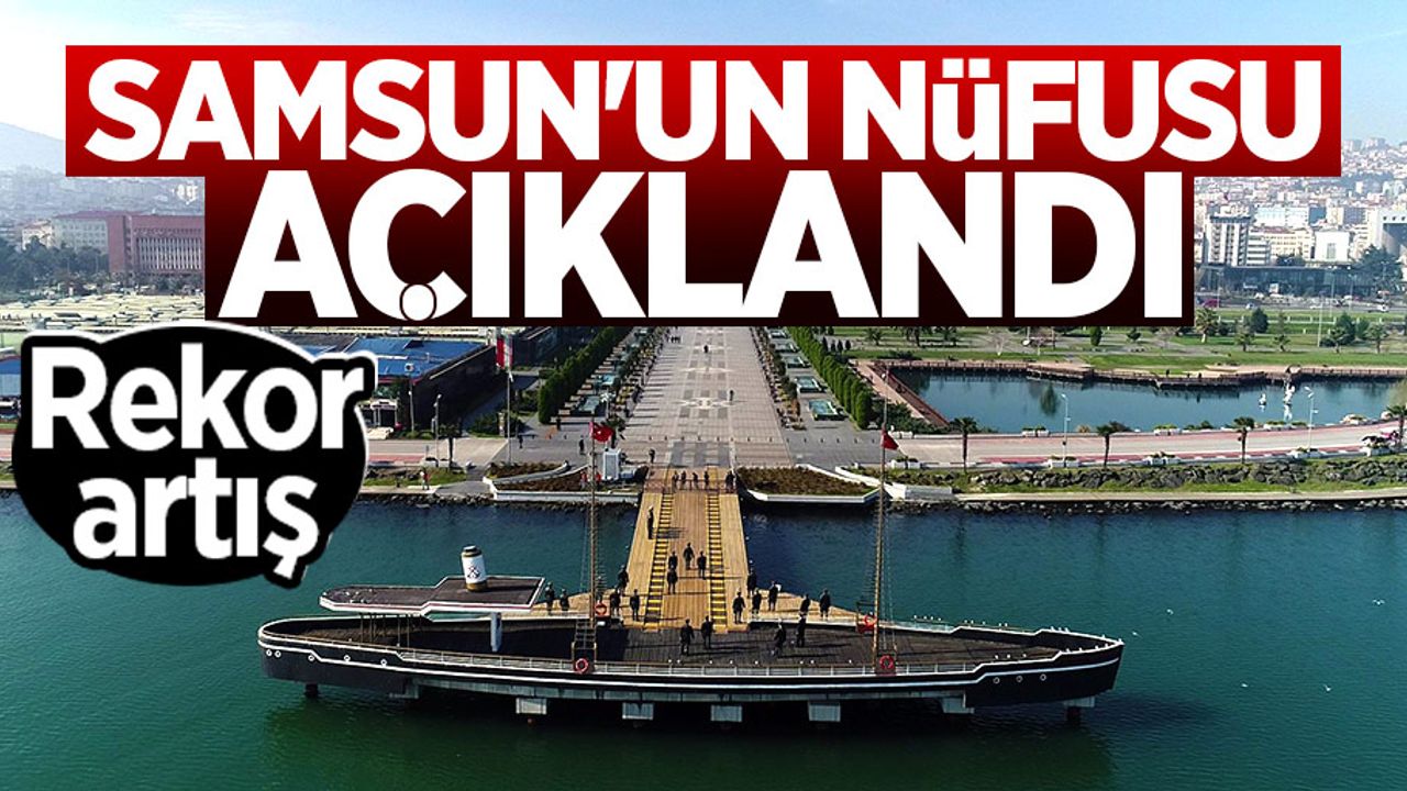 Samsun'un nüfusu açıklandı! Rekor artış...