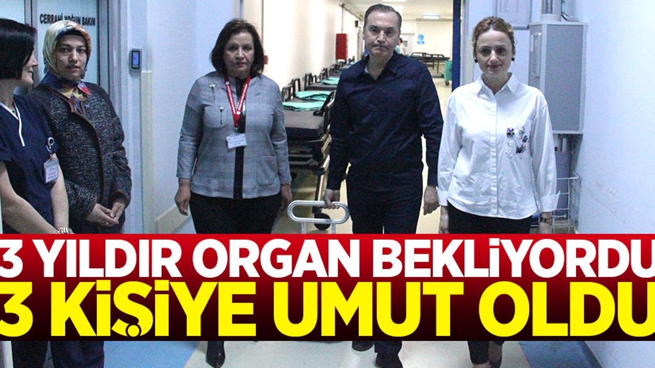 3 yıldır organ bekliyordu 3 kişiye umut oldu