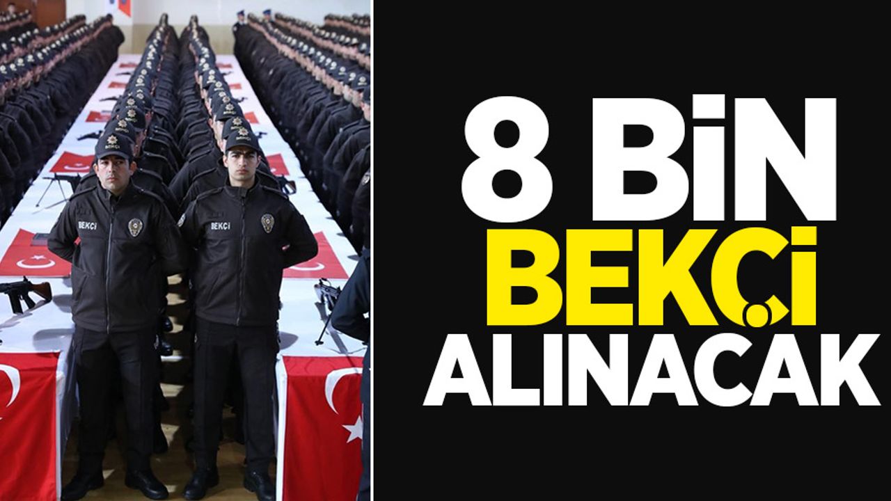 Emniyet Genel Müdürlüğü: 8 bin bekçi alınacak