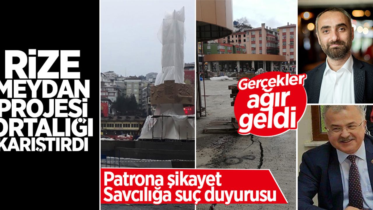 Rize Meydan Projesi ortalığı karıştırdı