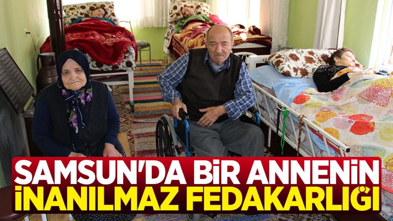 Samsun'da bir annenin inanılmaz fedakarlığı