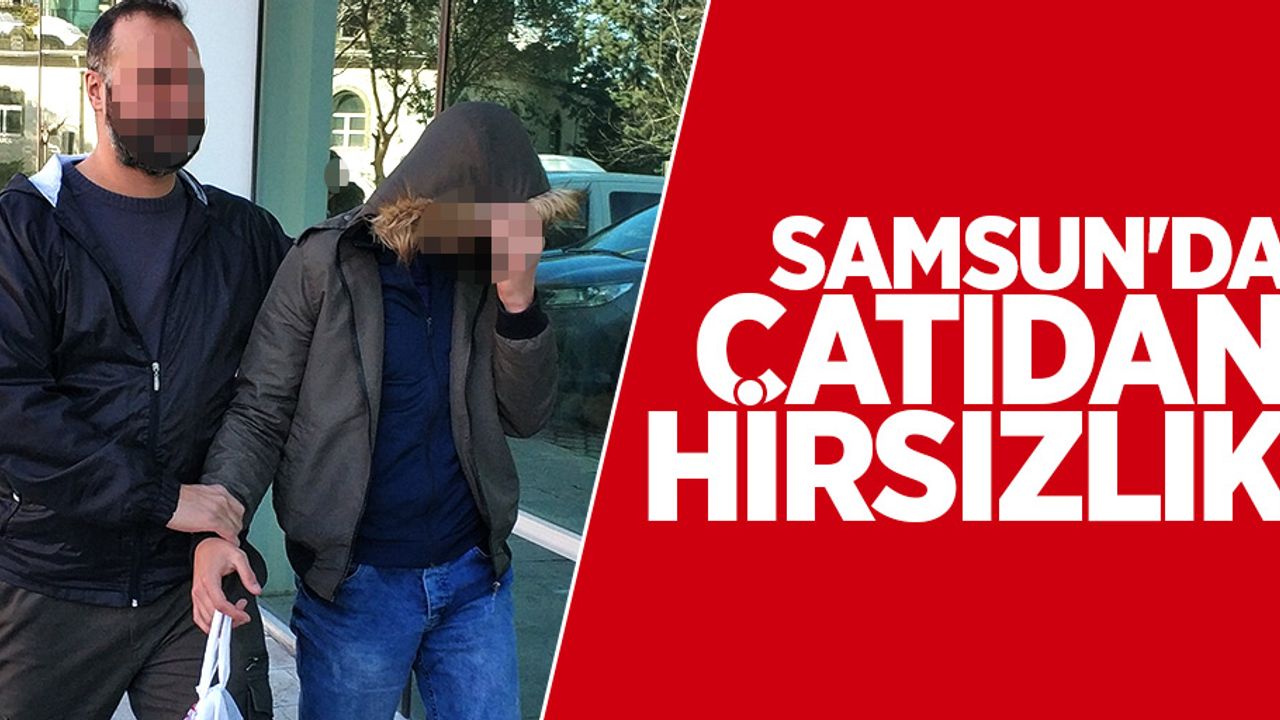 Samsun'da çatıdan hırsızlık: 1 gözaltı