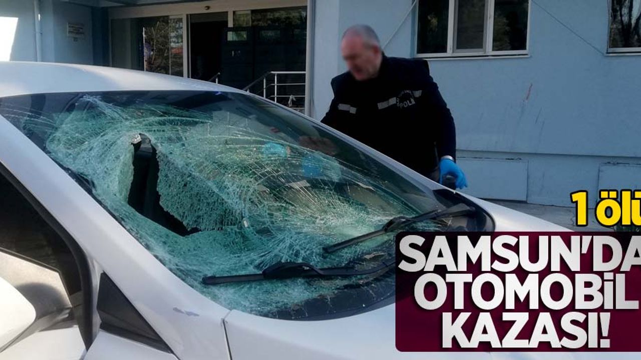 Samsun'da otomobil kazası! 1 ölü