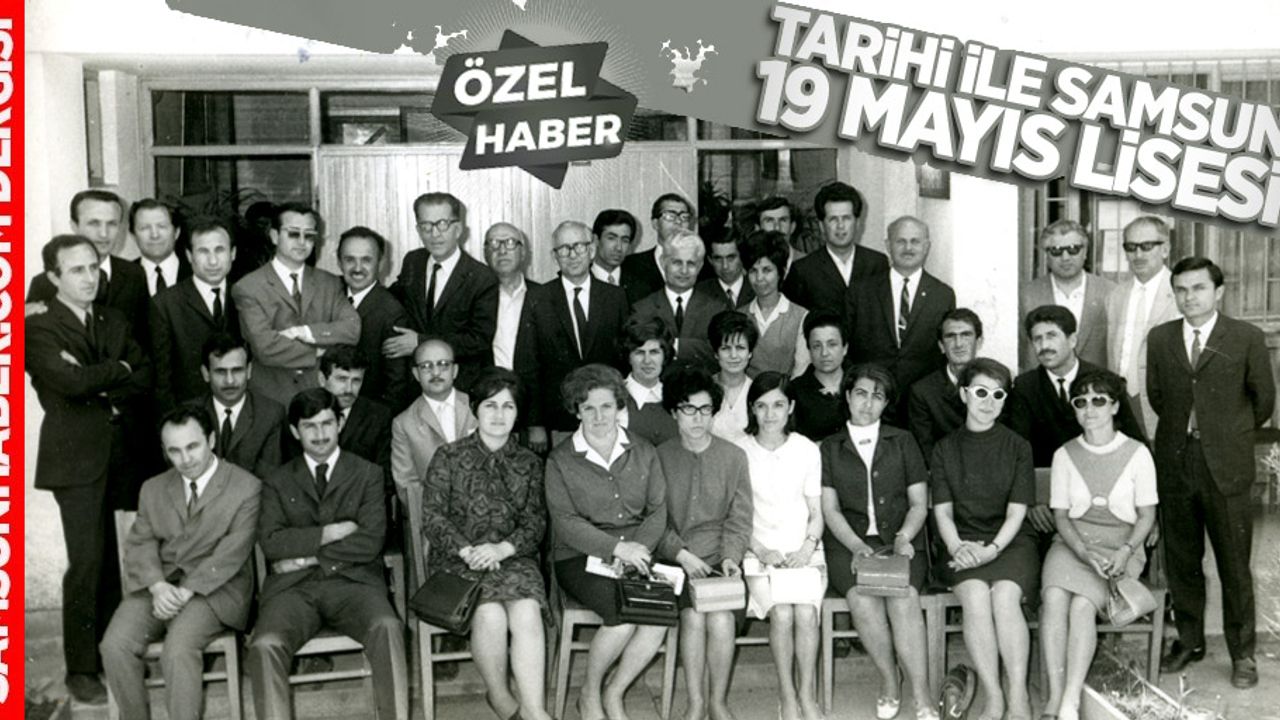 Tarihi ile Samsun Ondokuz Mayıs Lisesi