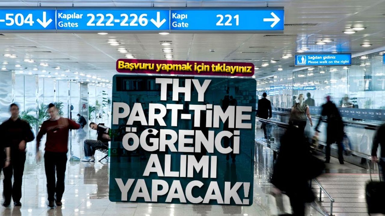 THY Part-Time öğrenci alımı yapacak! THY başvuru şartları neler?