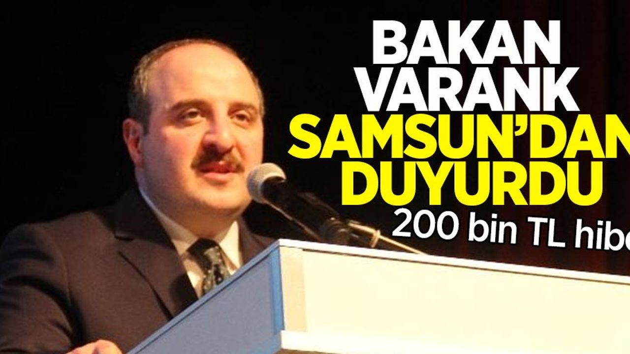 Bakan Varank Samsun'dan Duyurdu ! 200 bin tl hibe