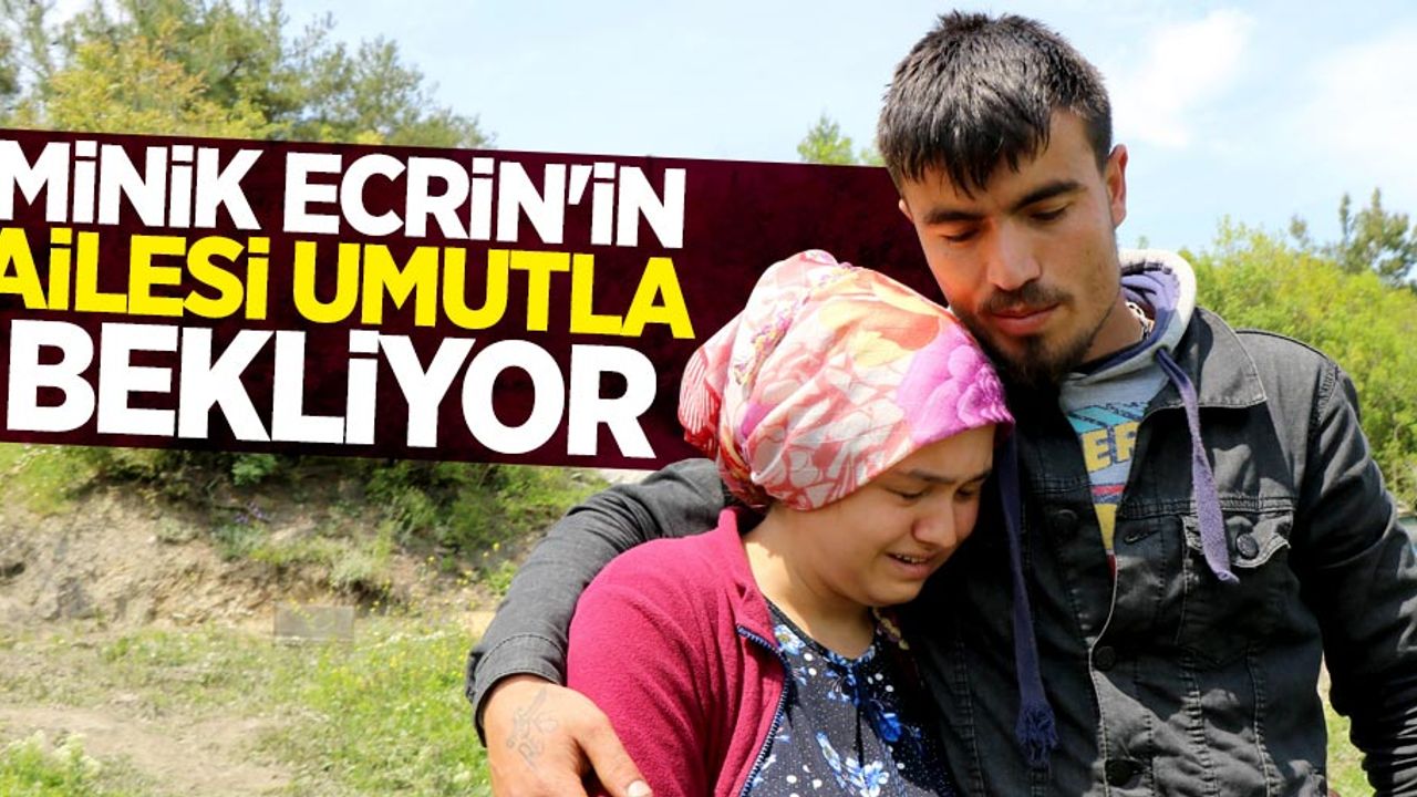 Samsun'da kaybolan minik Ecrin'in ailesi umutla bekliyor