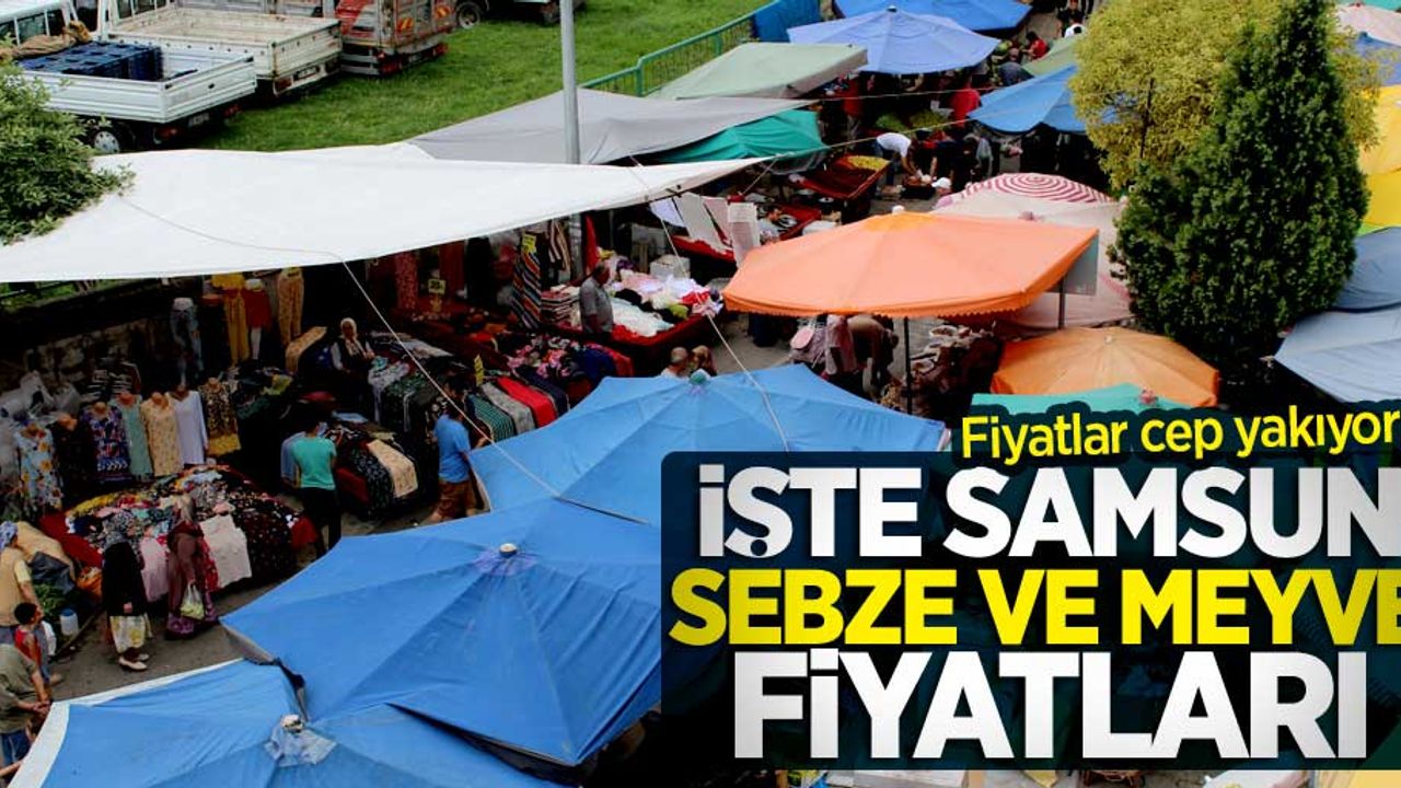 Samsun pazar fiyatları, Samsun'da sebze ve meyve kaç TL?