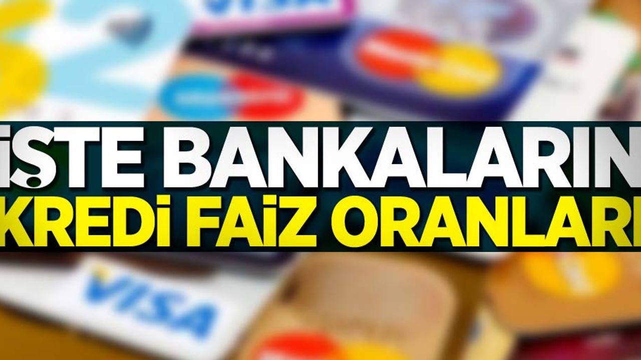 İşte bankaların kredi faiz oranları 