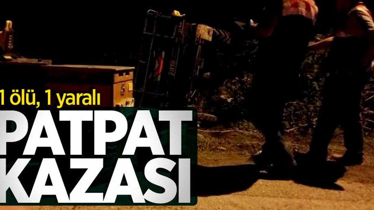 Patpat kazası! 1 ölü, 1 yaralı