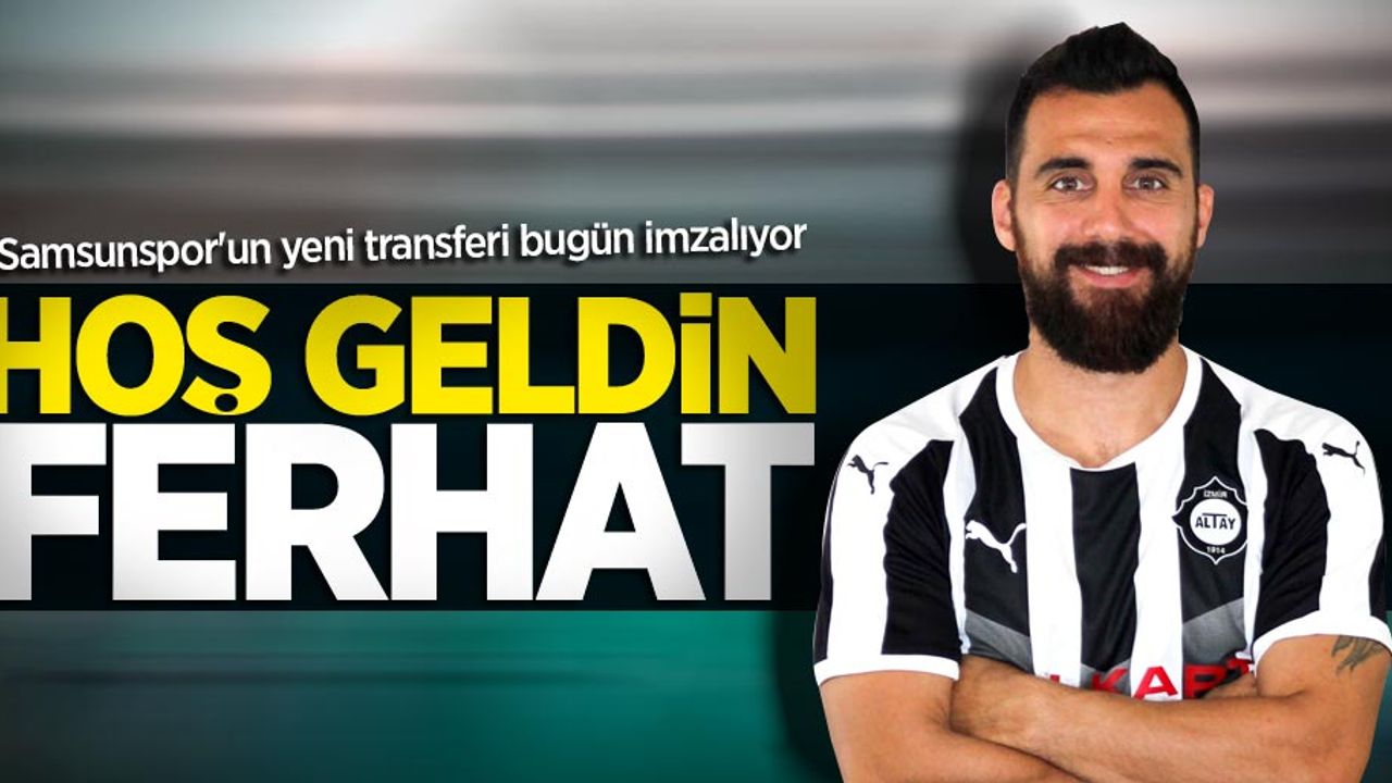 Samsunspor'un yeni transferi bugün imzalıyor! Hoş geldin Ferhat 