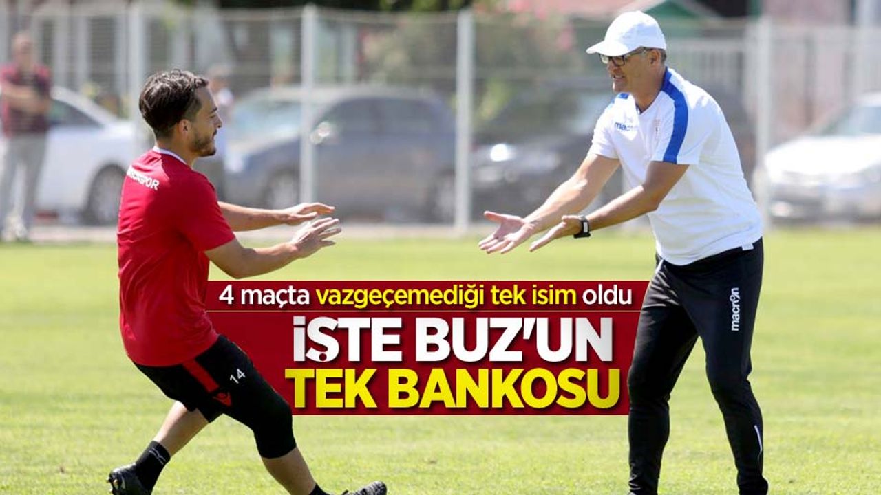 4 maçta vazgeçemediği tek isim oldu! İşte Buz’un tek bankosu 