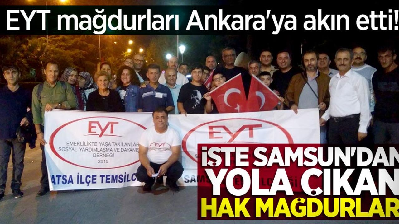 EYT mağdurları Ankara'ya akın etti! İşte Samsun'dan yola çıkan hak mağdurları