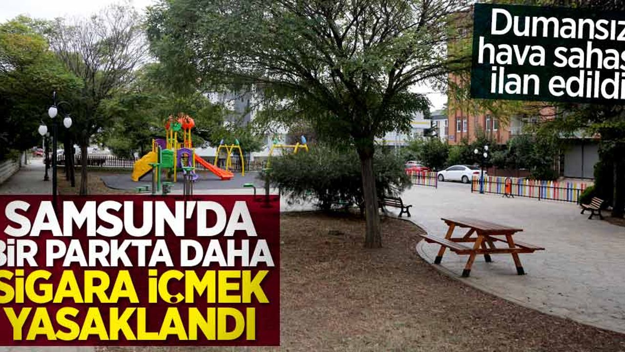 Samsun'da bir parkta daha sigara içmek yasaklandı