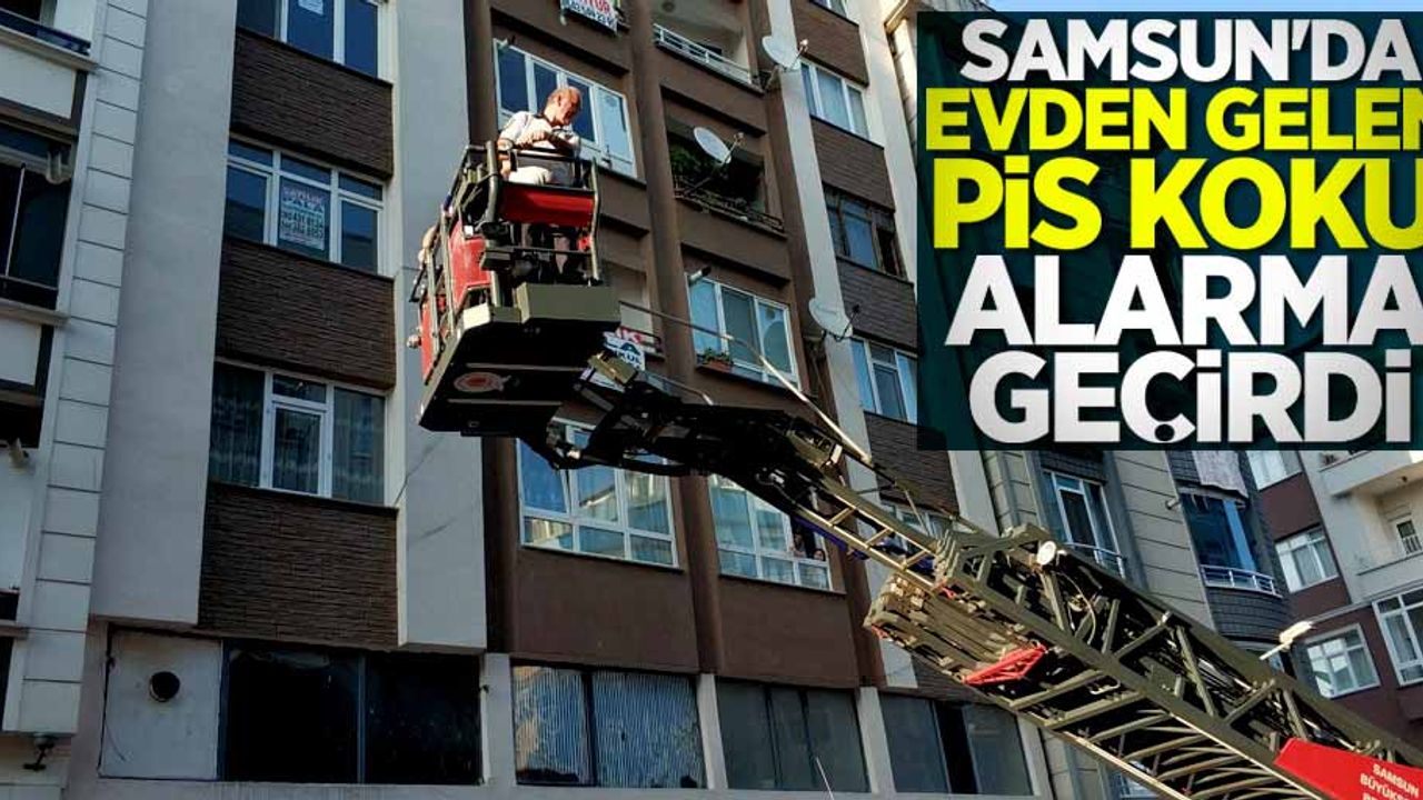 Samsun'da evden gelen pis koku alarma geçirdi