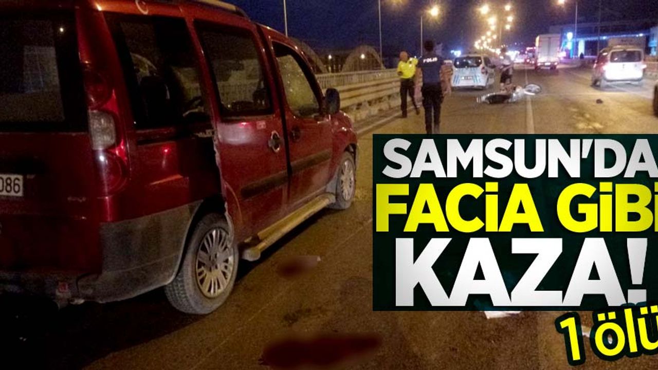 Samsun'da facia gibi kaza! 1 ölü