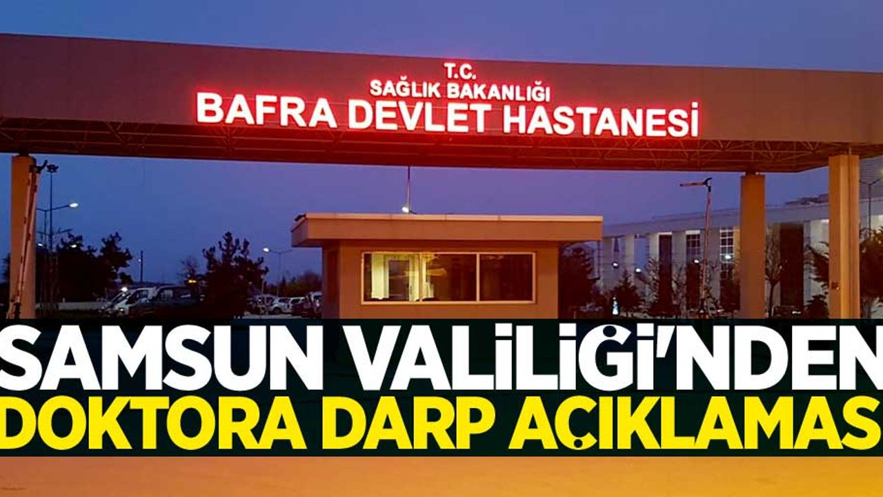 Samsun Valiliği'nden doktora darp açıklaması
