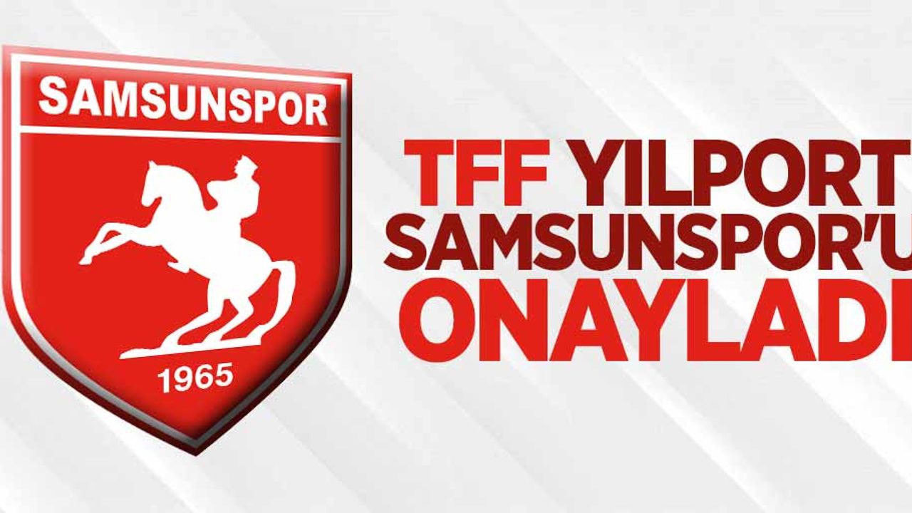 TFF 'Yılport Samsunspor'u onayladı