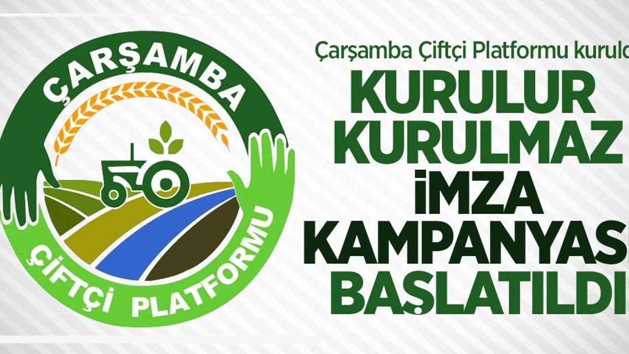 Çarşamba Çiftçi Platformu kuruldu! Kurulur kurulmaz imza kampanyası başlatıldı