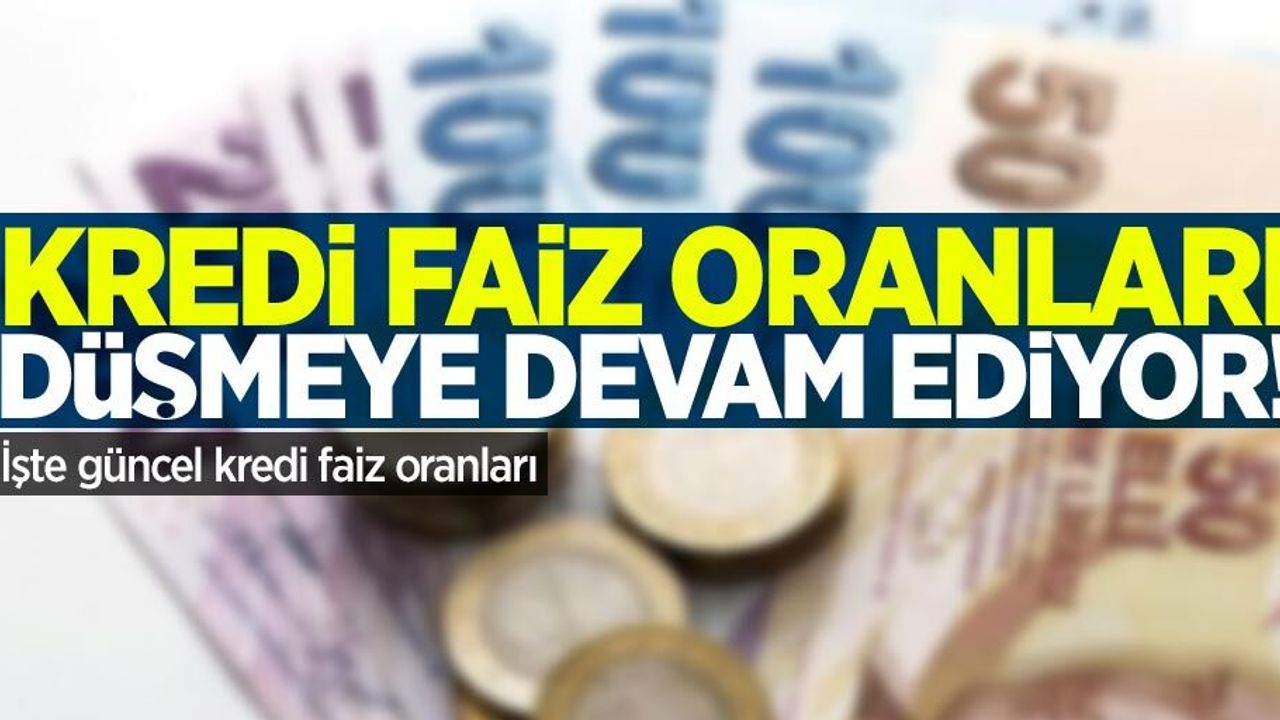Kredi faiz oranları düşmeye devam ediyor! Banka banka kredi faiz oranları