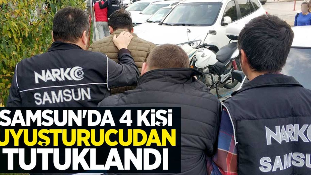 Samsun'da 4 kişi uyuşturucudan tutuklandı