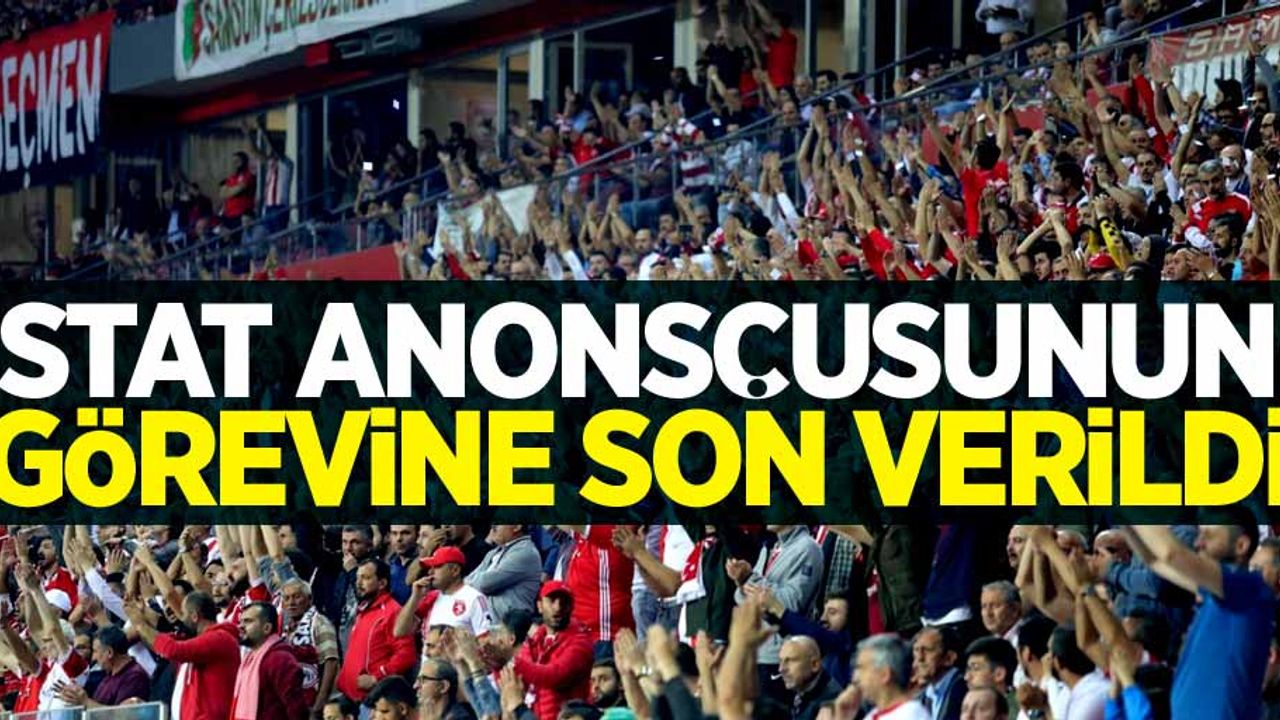 Samsunspor stat anonsçusunun  görevine son verildi