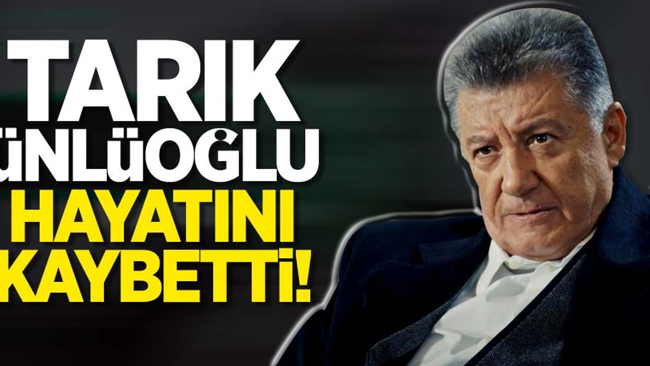Tarık Ünlüoğlu hayatını kaybetti! Tarık Ünlüoğlu kimdir, nerelidir? 