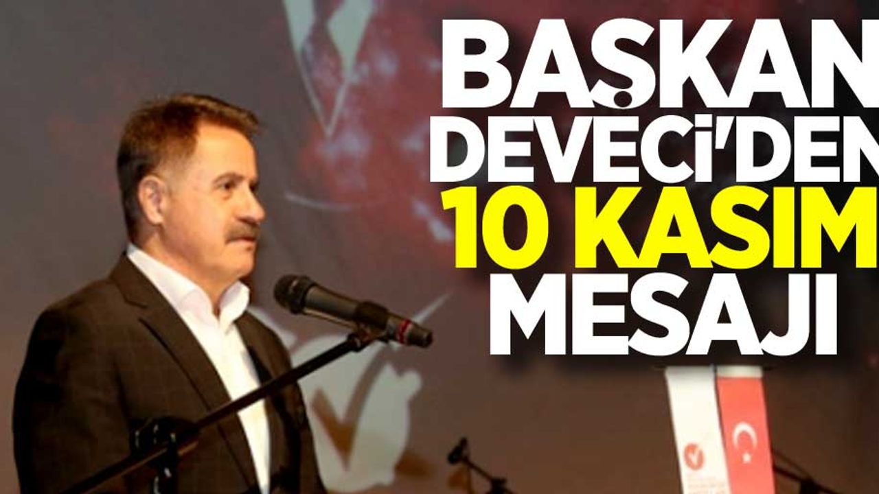 Başkan Deveci'den 10 Kasım mesajı