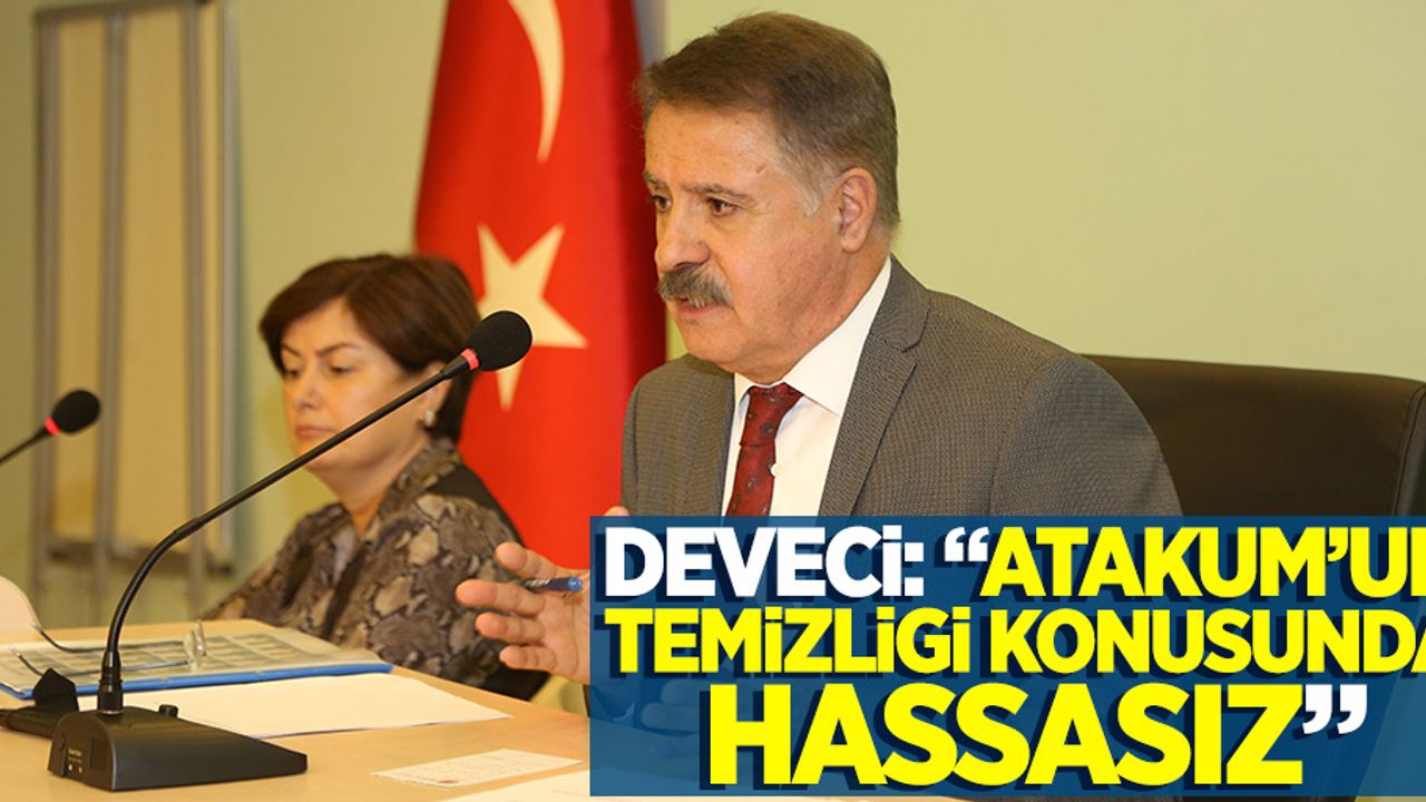 Deveci: "Atakum'un temizliği konusunda hassasız"