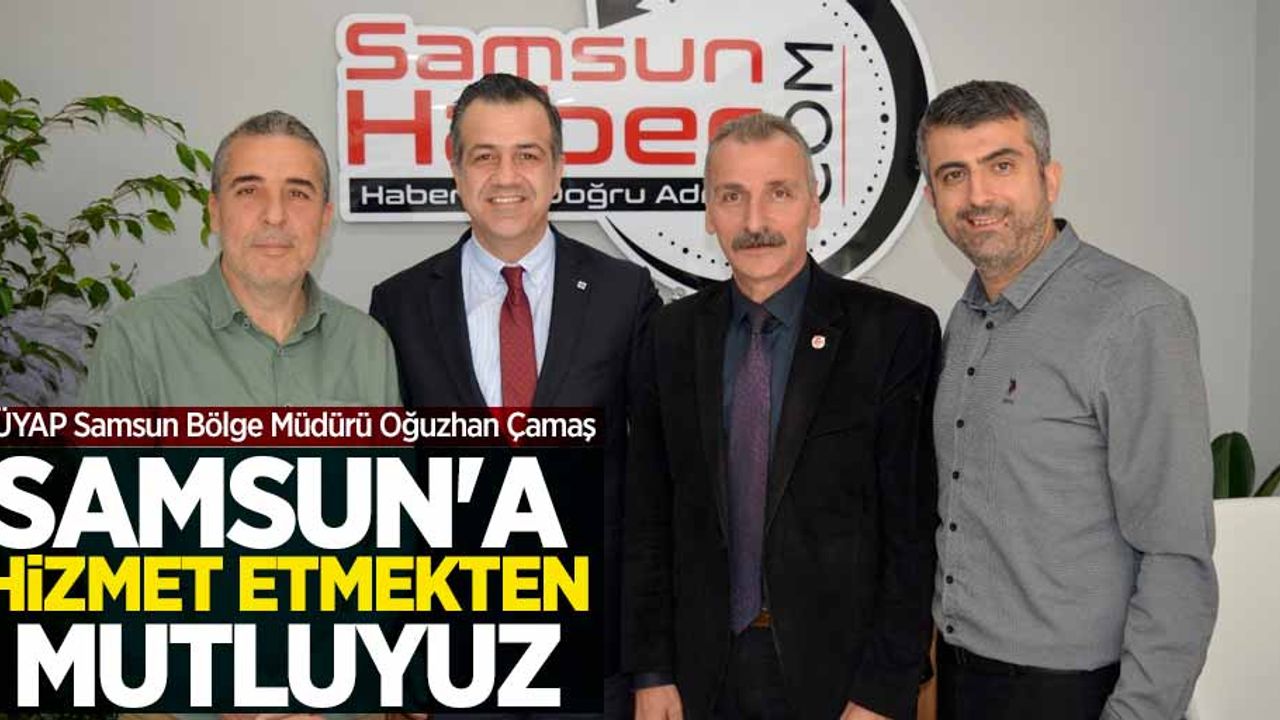 Oğuzhan Çamaş: Samsun'a hizmet etmekten mutluyuz