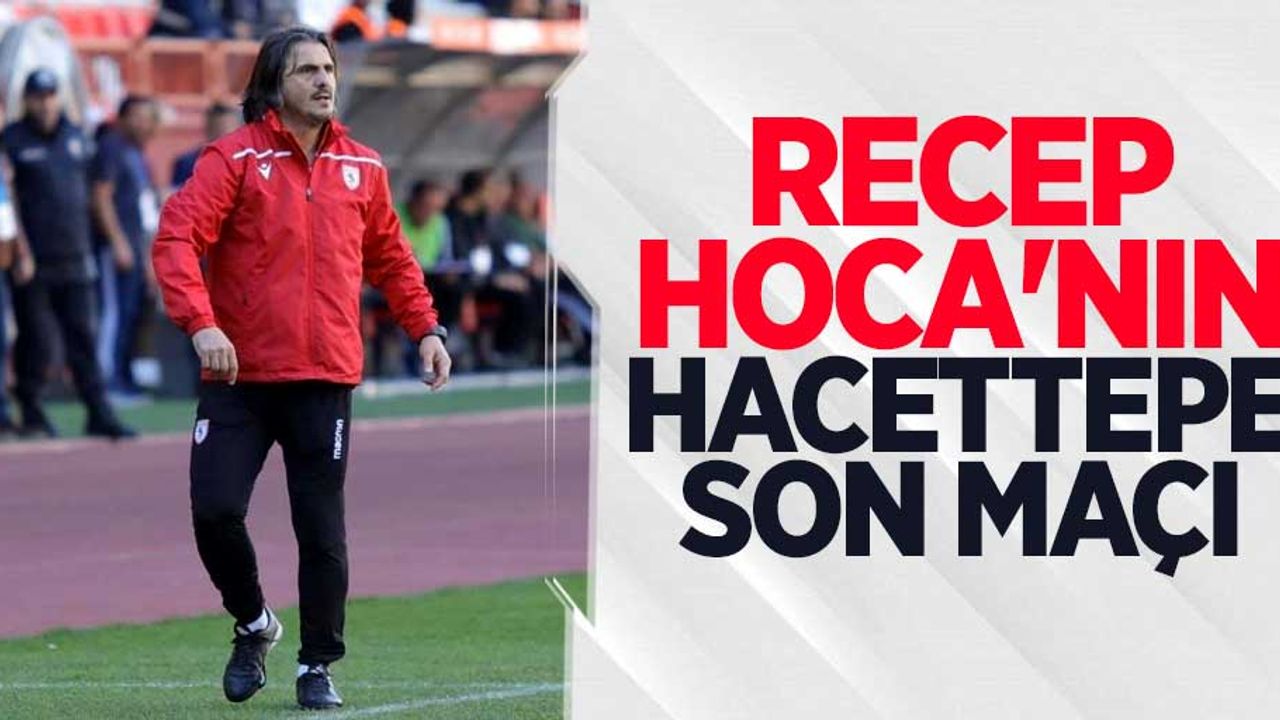 Recep Hoca'nın  Hacettepe son maçı 
