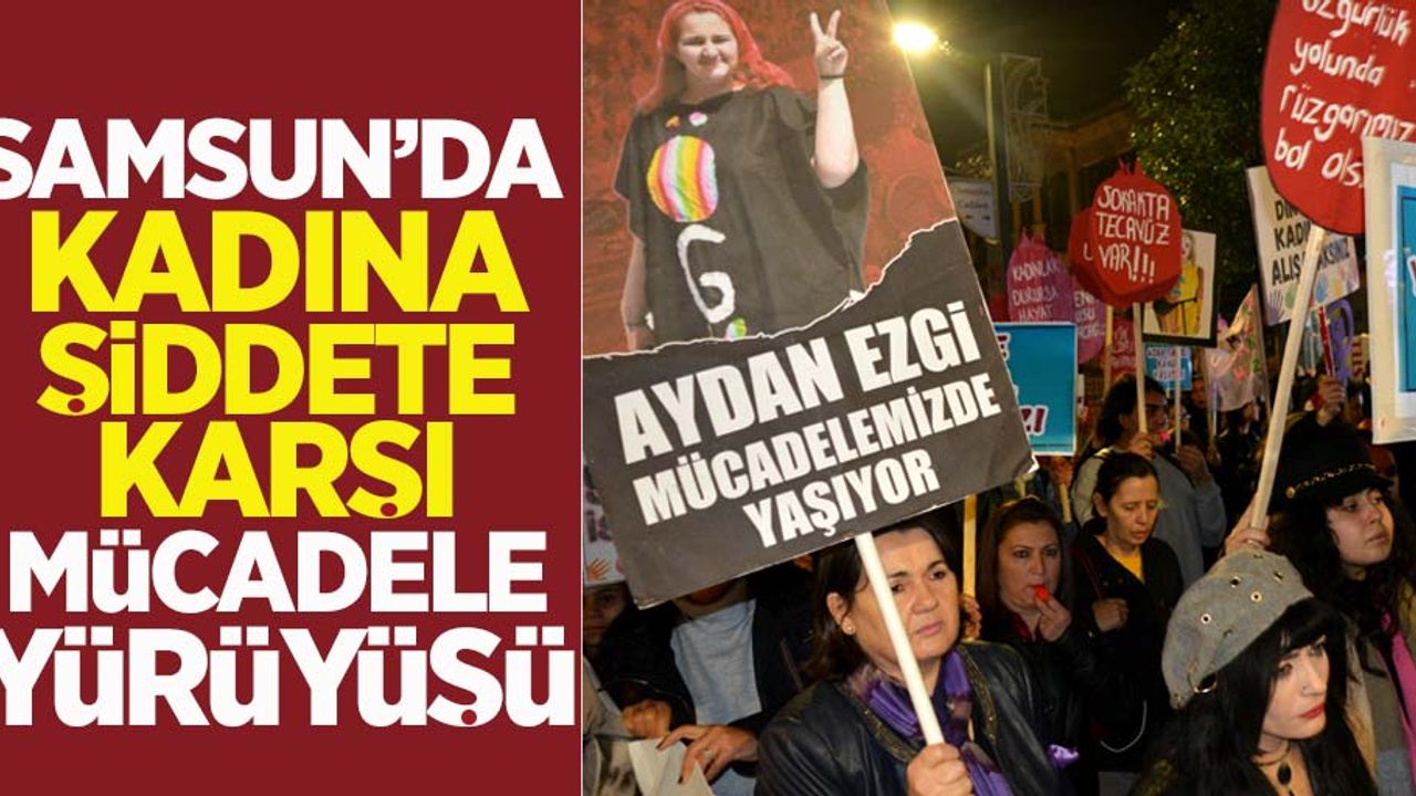 Samsun'da kadına şiddete karşı mücadele yürüyüşü