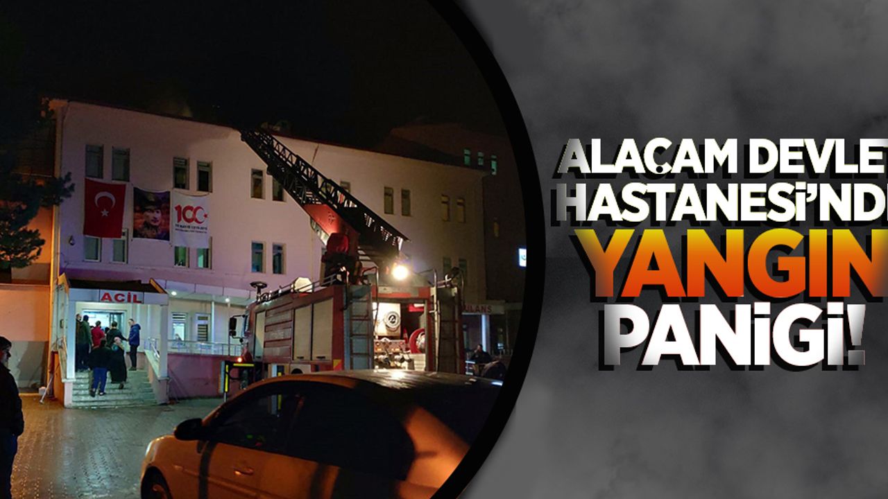 Alaçam Devlet Hastanesi'nde yangın paniği!