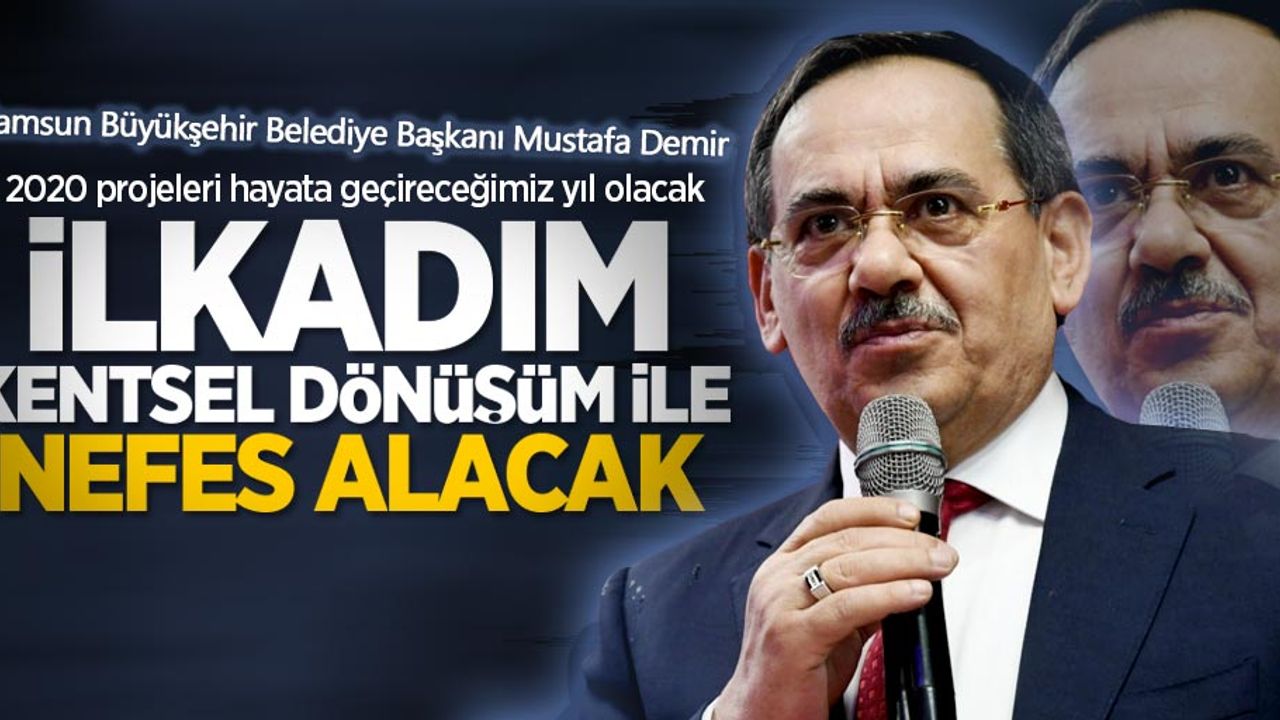Başkan Demir: 2020 proje yılı olacak