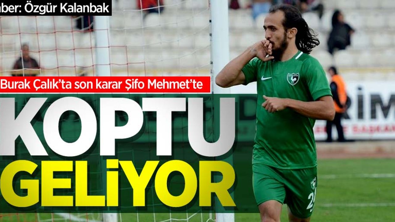 Burak Çalık’ta son karar Şifo Mehmet’te!  Koptu geliyor 