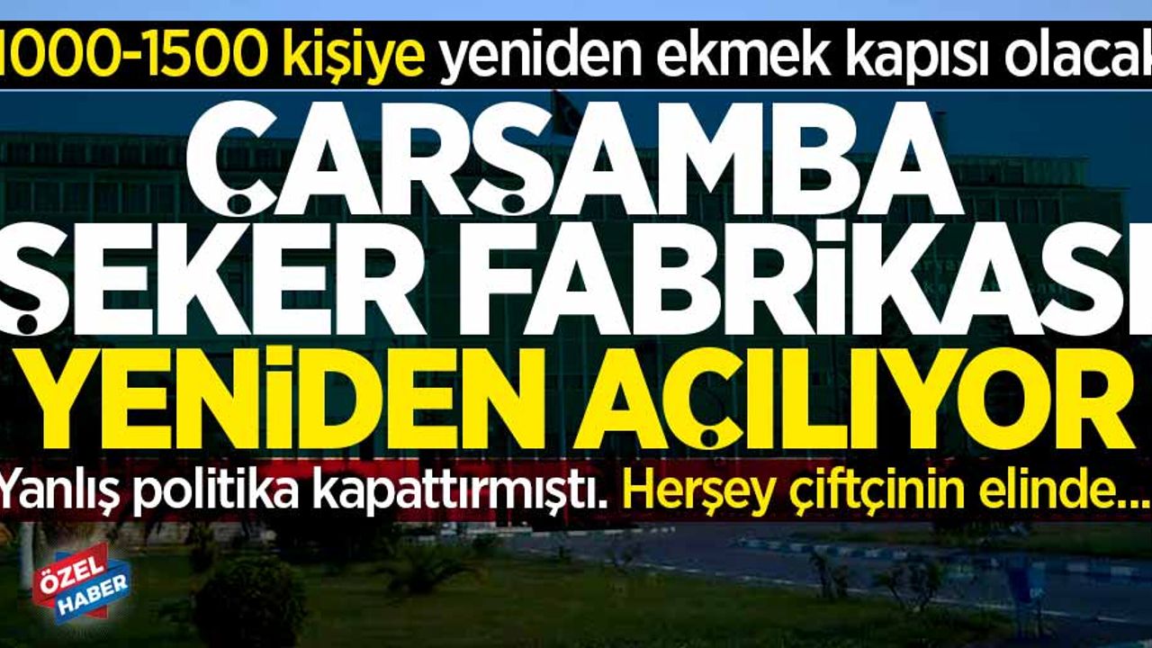 Çarşamba Şeker Fabrikası Yeniden Açılıyor!