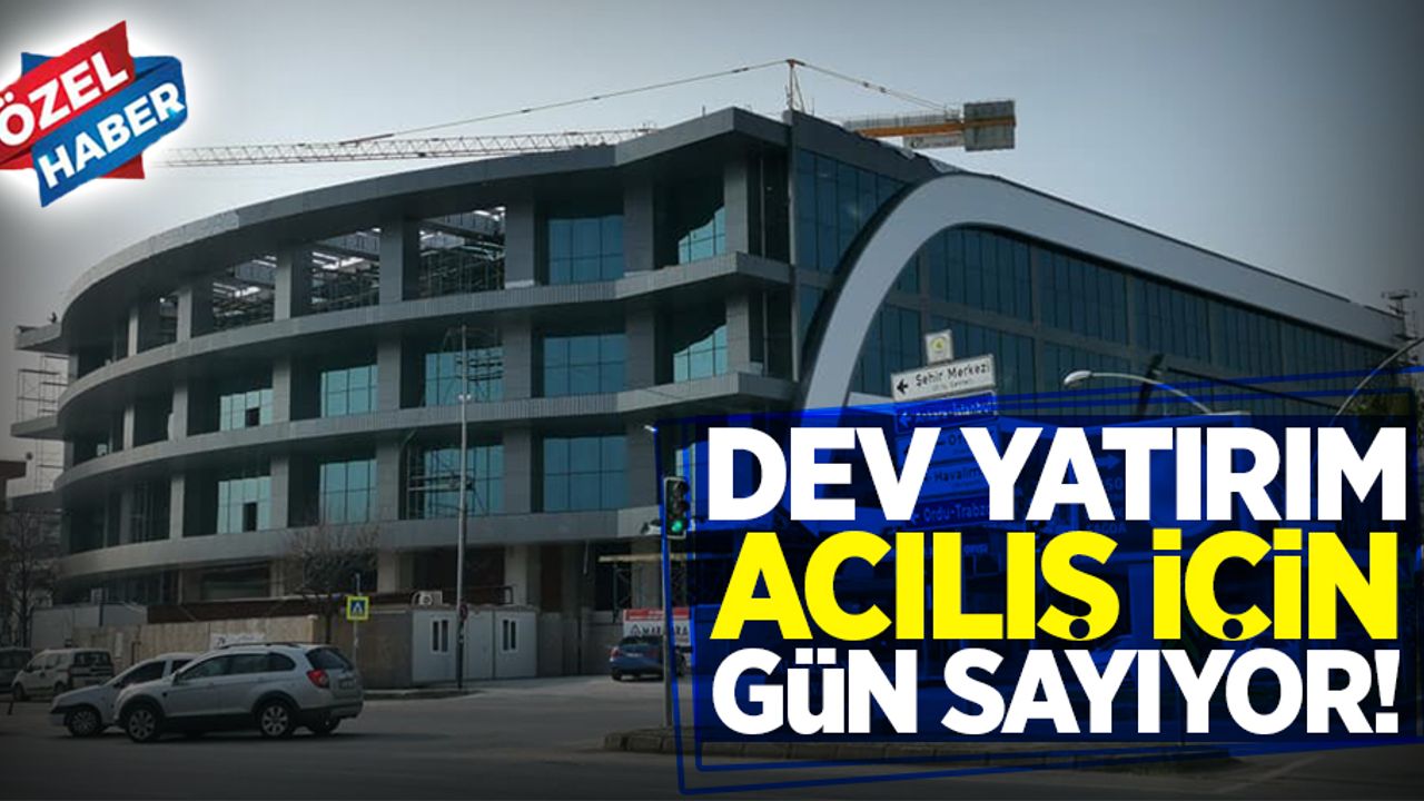 Dev yatırım açılış için gün sayıyor!