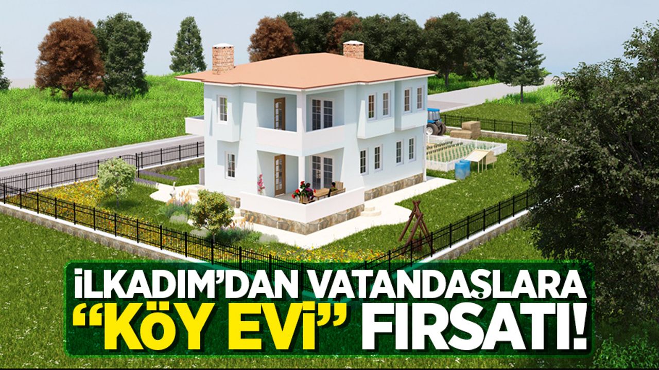 İlkadım'dan vatandaşlara "Köy evi" fırsatı!